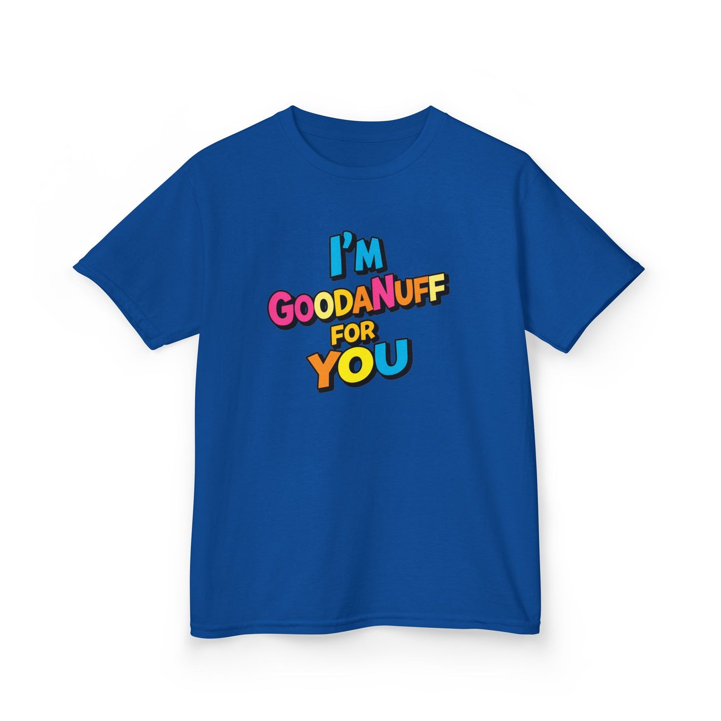 I'm GoodaNuff for you Unisex Youth T-Shirt