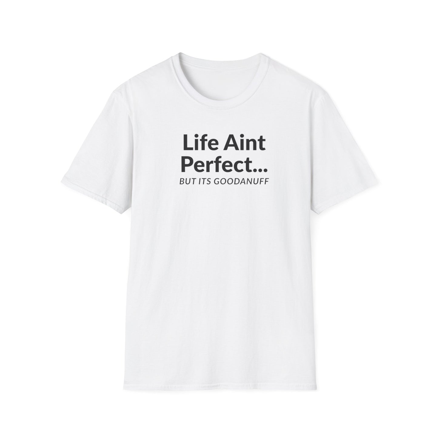 Life Ain't Perfect but It's...GoodaNuff Unisex Softstyle T-Shirt