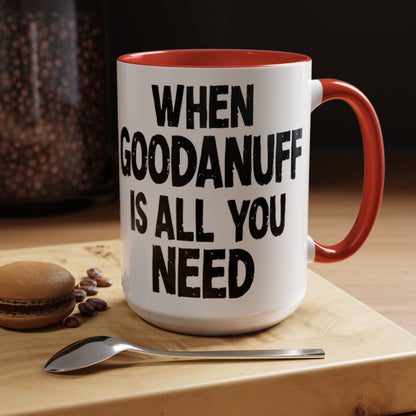 When GoodaNuff is all you Need Coffee Mug