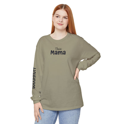 This Mama maybe Tired but she's Tough, Loving and Totally GoodaNuff Unisex Long Sleeve Tee