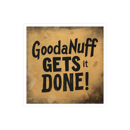GoodaNuff gets it Done! Sticker