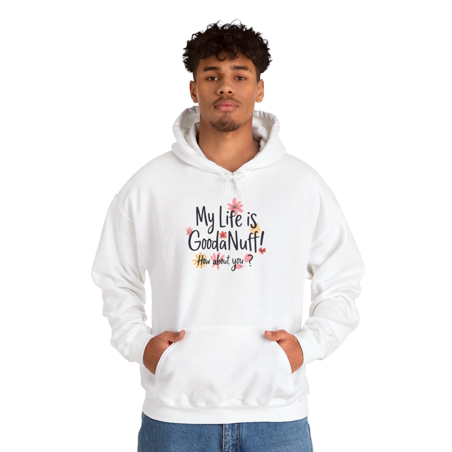 My Life is GoodaNuff! How about you? Unisex Hoodie
