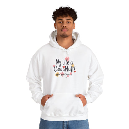 My Life is GoodaNuff! How about you? Unisex Hoodie