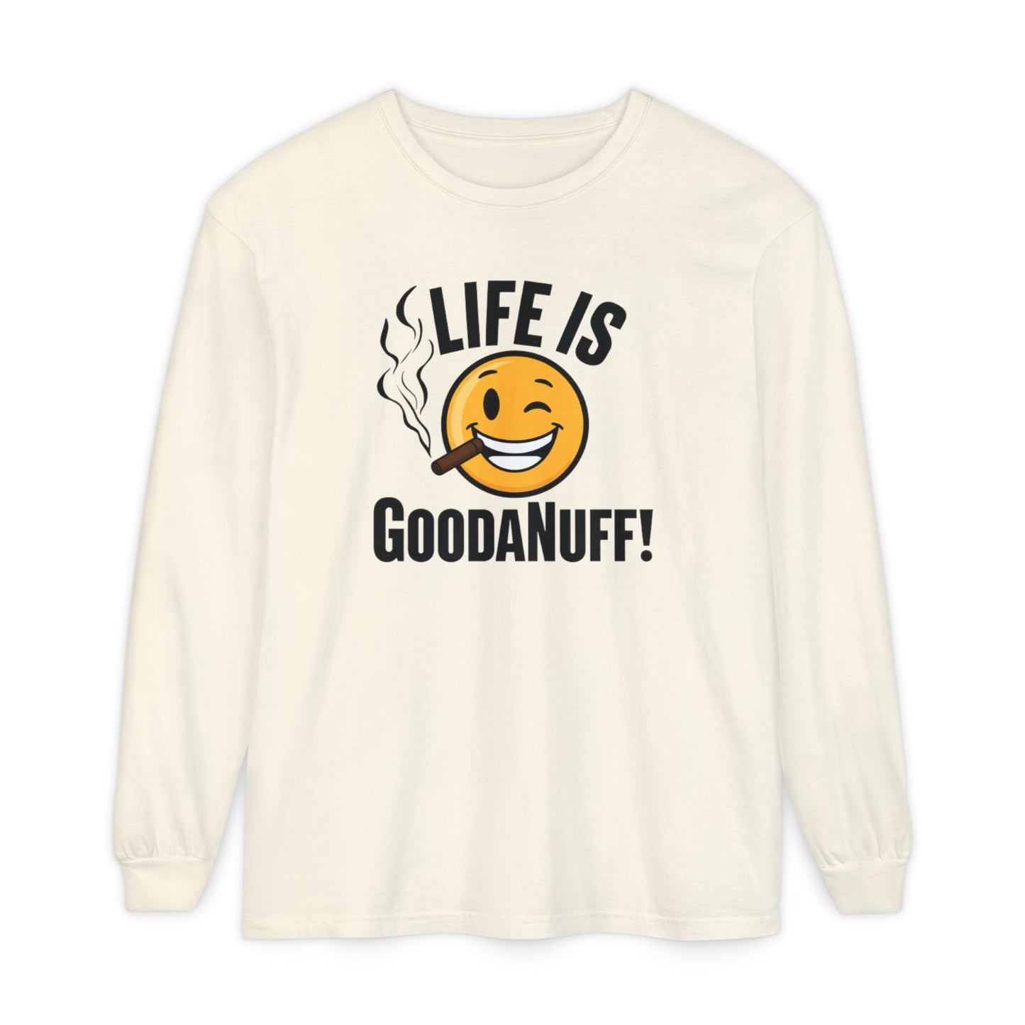 Life is GoodaNuff Unisex Long Sleeve Tee