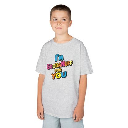 I'm GoodaNuff for you Unisex Youth T-Shirt