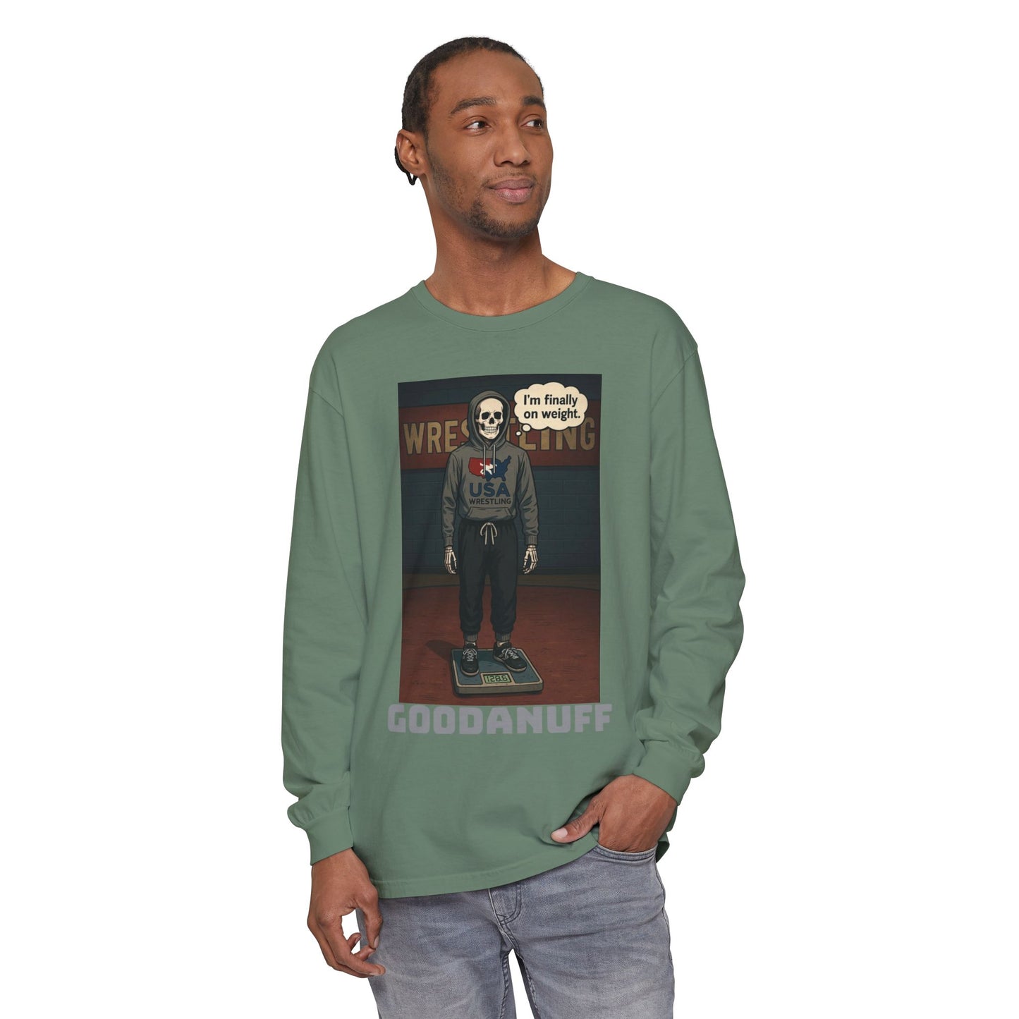 I’m finally on weight…GoodaNuff Unisex Long Sleeve Tee
