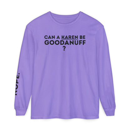 Can a Karen be GoodaNuff? Nope. Unisex Long Sleeve Tee
