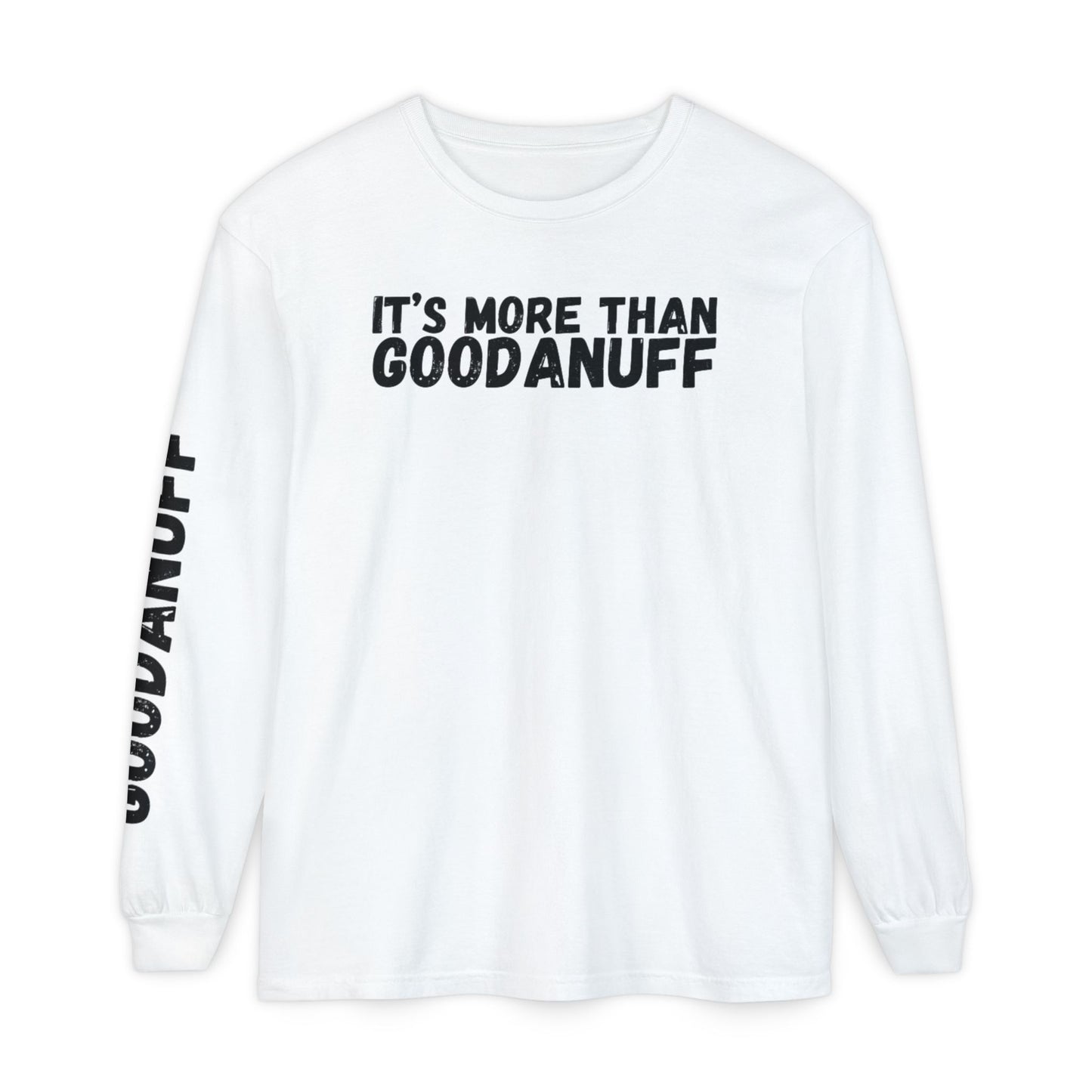 It's more than GoodaNuff Unisex Long Sleeve Tee