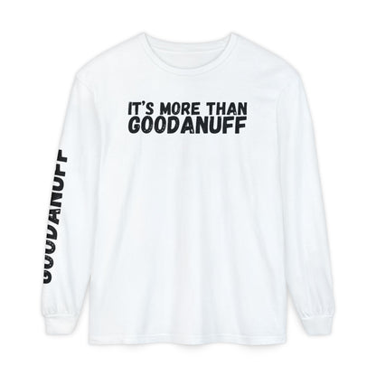 It's more than GoodaNuff Unisex Long Sleeve Tee