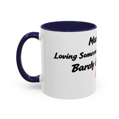 Marriage: Loving Someone Even When They're Barely GoodaNuff Coffee Mug