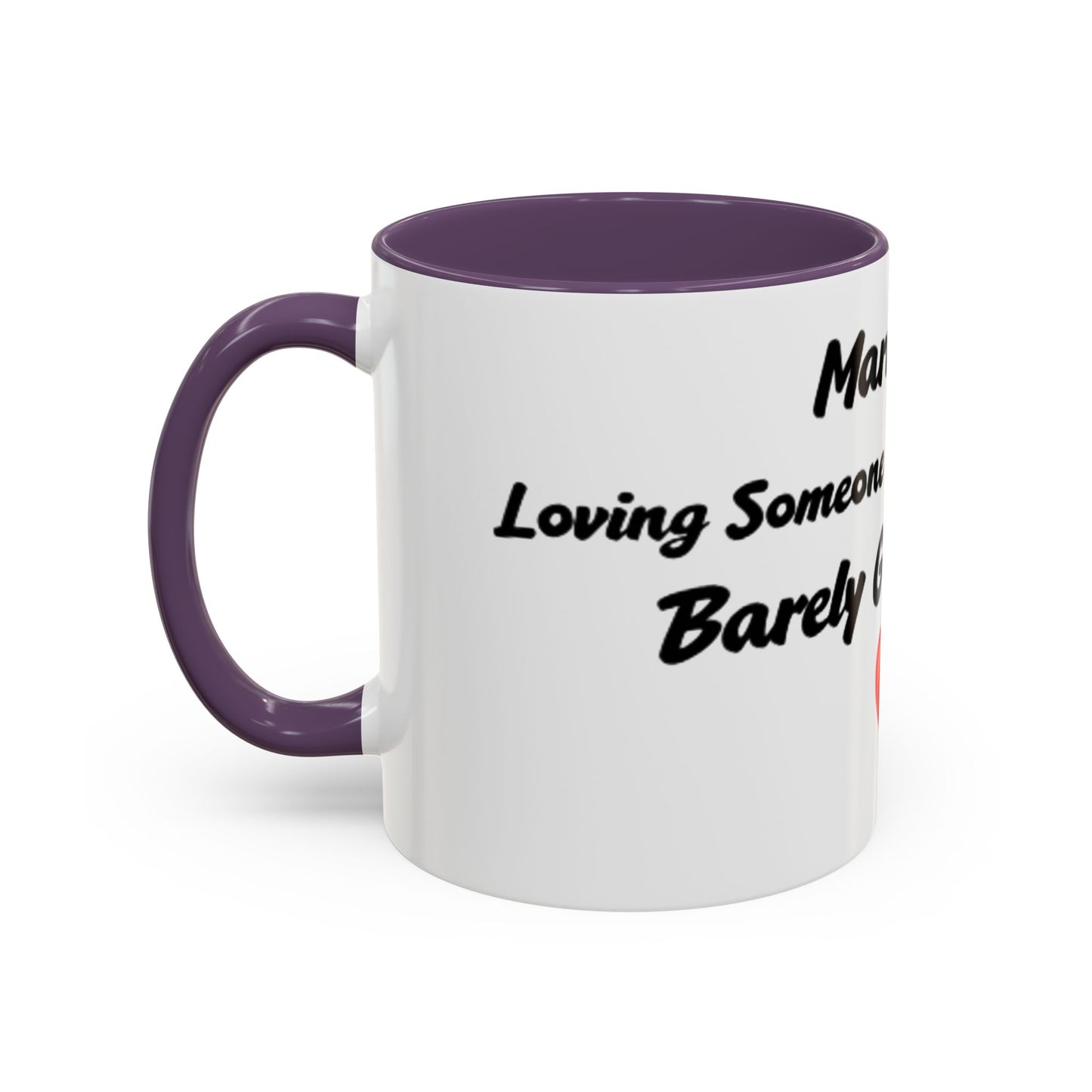 Marriage: Loving Someone Even When They're Barely GoodaNuff Coffee Mug