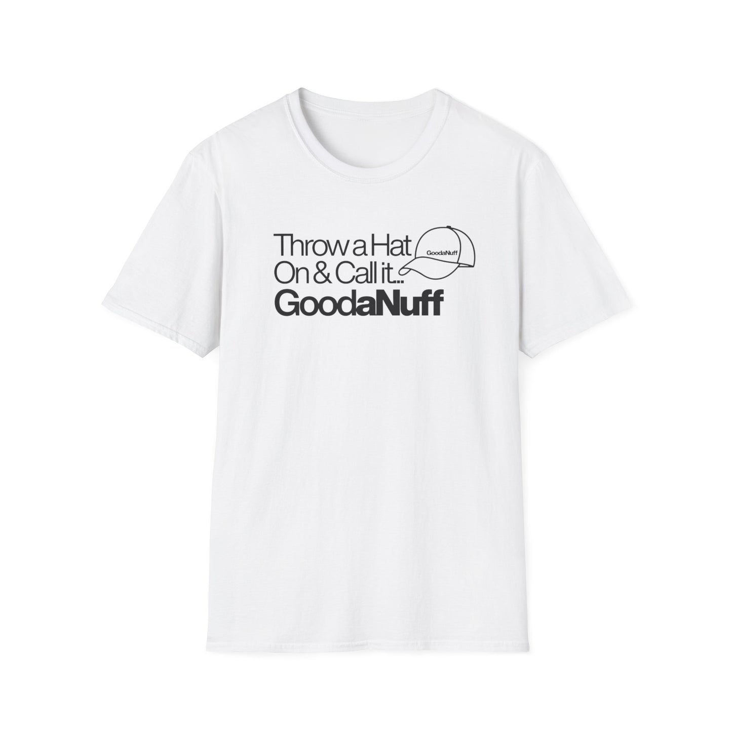 Throw a Hat on & Call it GoodaNuff Unisex Softstyle T-Shirt