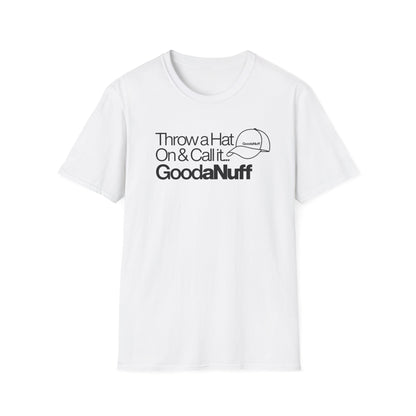 Throw a Hat on & Call it GoodaNuff Unisex Softstyle T-Shirt