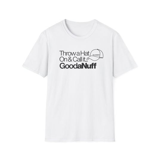 Throw a Hat on & Call it GoodaNuff Unisex Softstyle T-Shirt