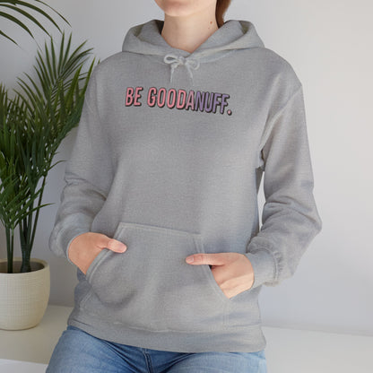 Be Good. Be Enough. Be GoodaNuff Unisex Hoodie
