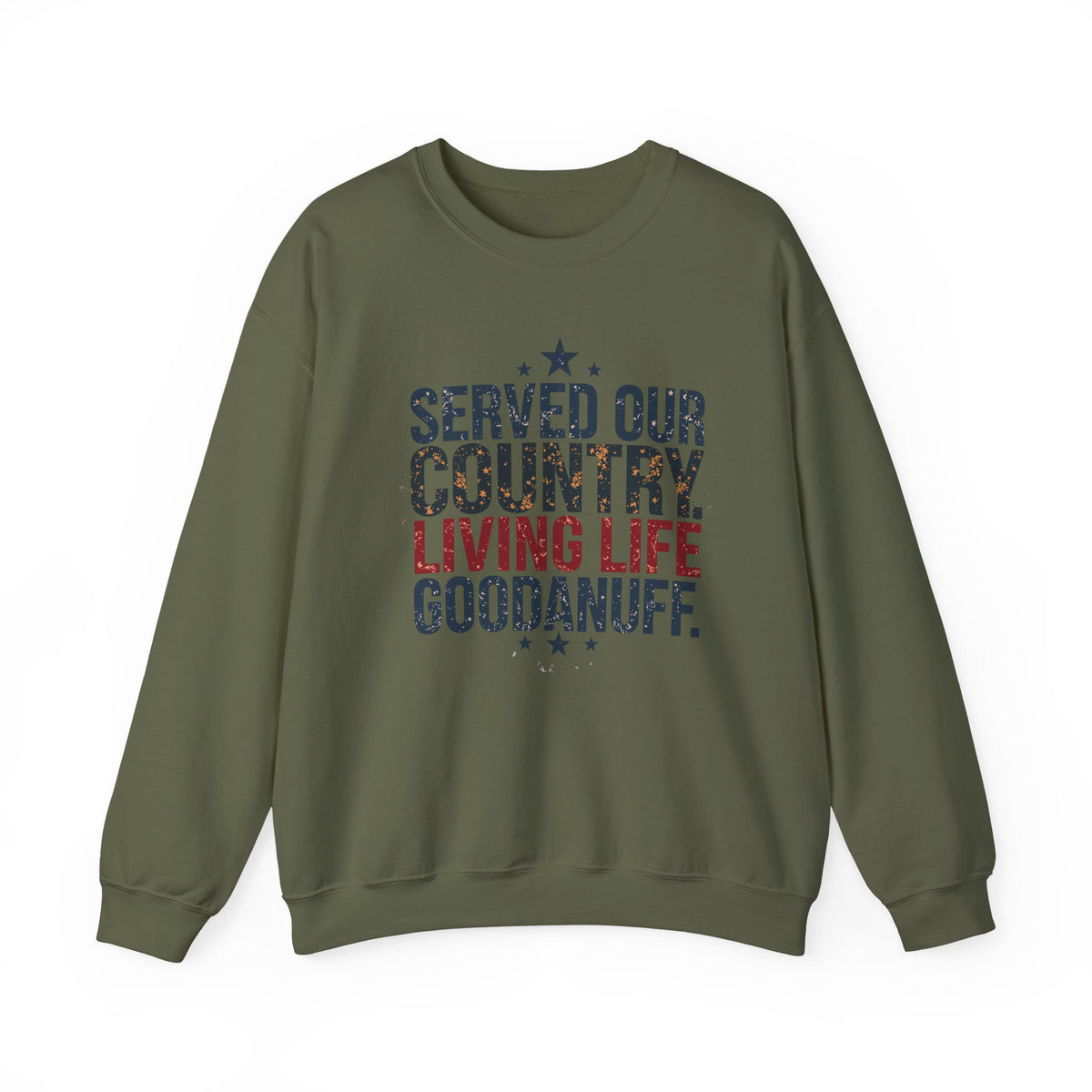 Served Our Country. Living Life GoodaNuff. Unisex Crewneck