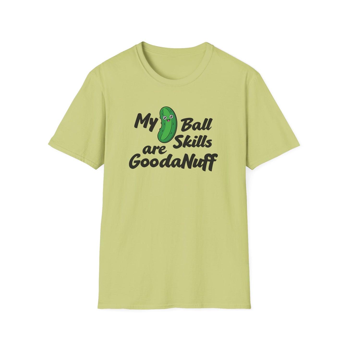 My Pickle Ball skills are GoodaNuff Unisex Softstyle T-Shirt
