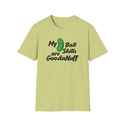 My Pickle Ball skills are GoodaNuff Unisex Softstyle T-Shirt