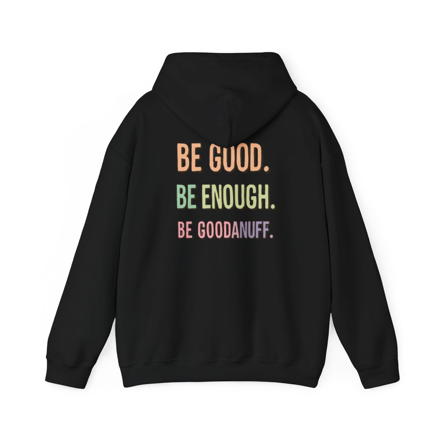 Be Good. Be Enough. Be GoodaNuff Unisex Hoodie