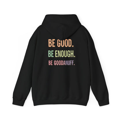 Be Good. Be Enough. Be GoodaNuff Unisex Hoodie