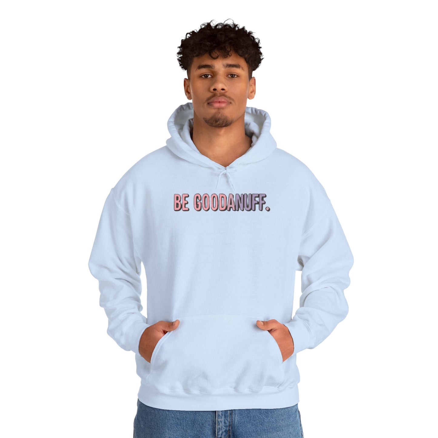 Be Good. Be Enough. Be GoodaNuff Unisex Hoodie