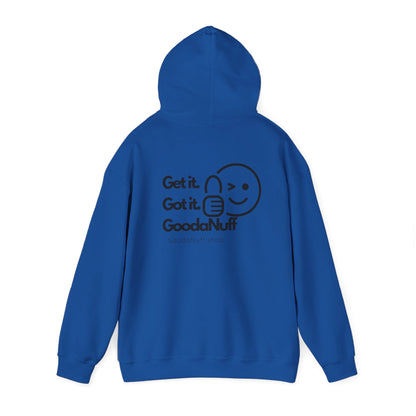 Get it. Got it. GoodaNuff Unisex Hoodie
