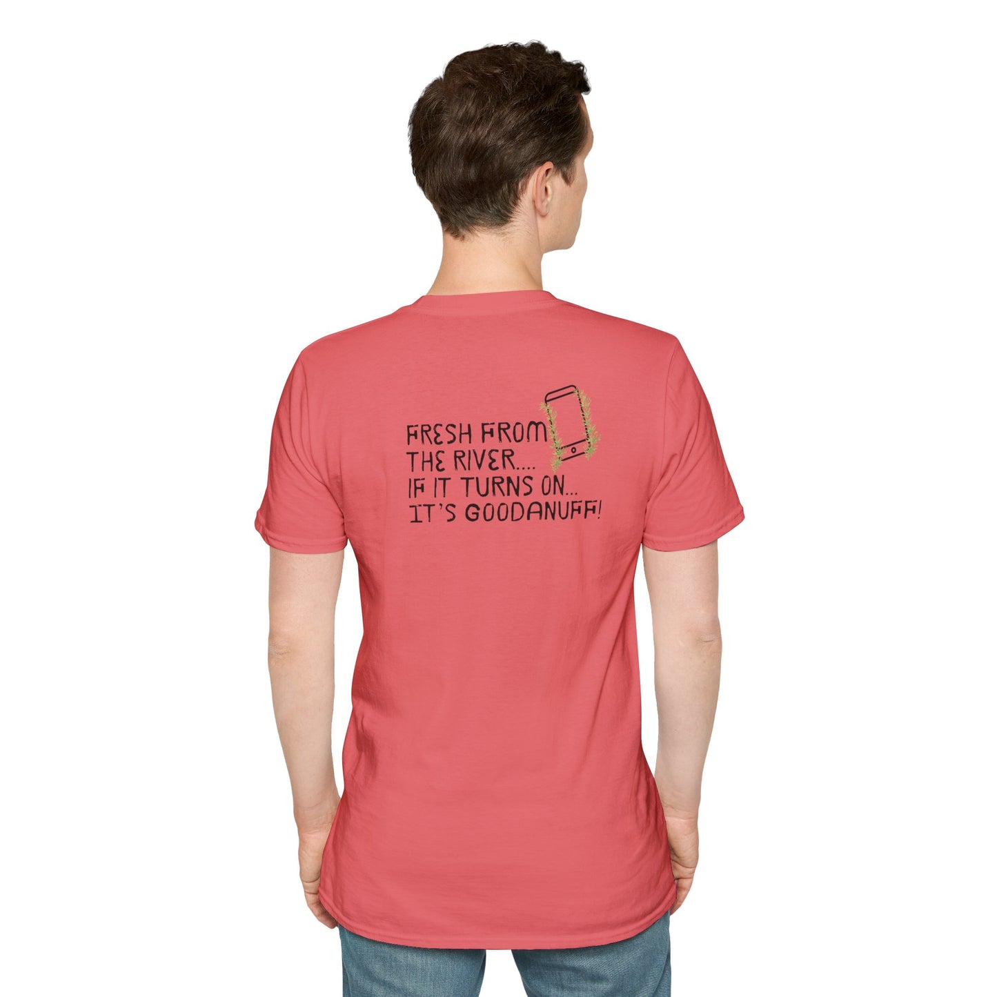 Fresh from the river...if it turns on...It's GoodaNuff Unisex Softstyle T-Shirt