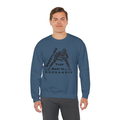 Wrestling your Best is GoodaNuff Unisex Crewneck