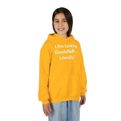 I Am Looking GoodaNuff…Literally Unisex Youth Hoodie