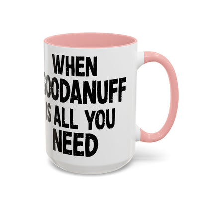 When GoodaNuff is all you Need Coffee Mug