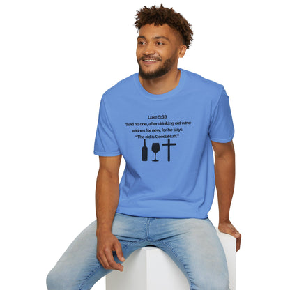 Luke 5:39 "The old is GoodaNuff" Unisex Softstyle T-Shirt