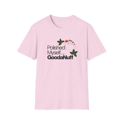 Polished Myself...GoodaNuff Unisex Softstyle T-Shirt