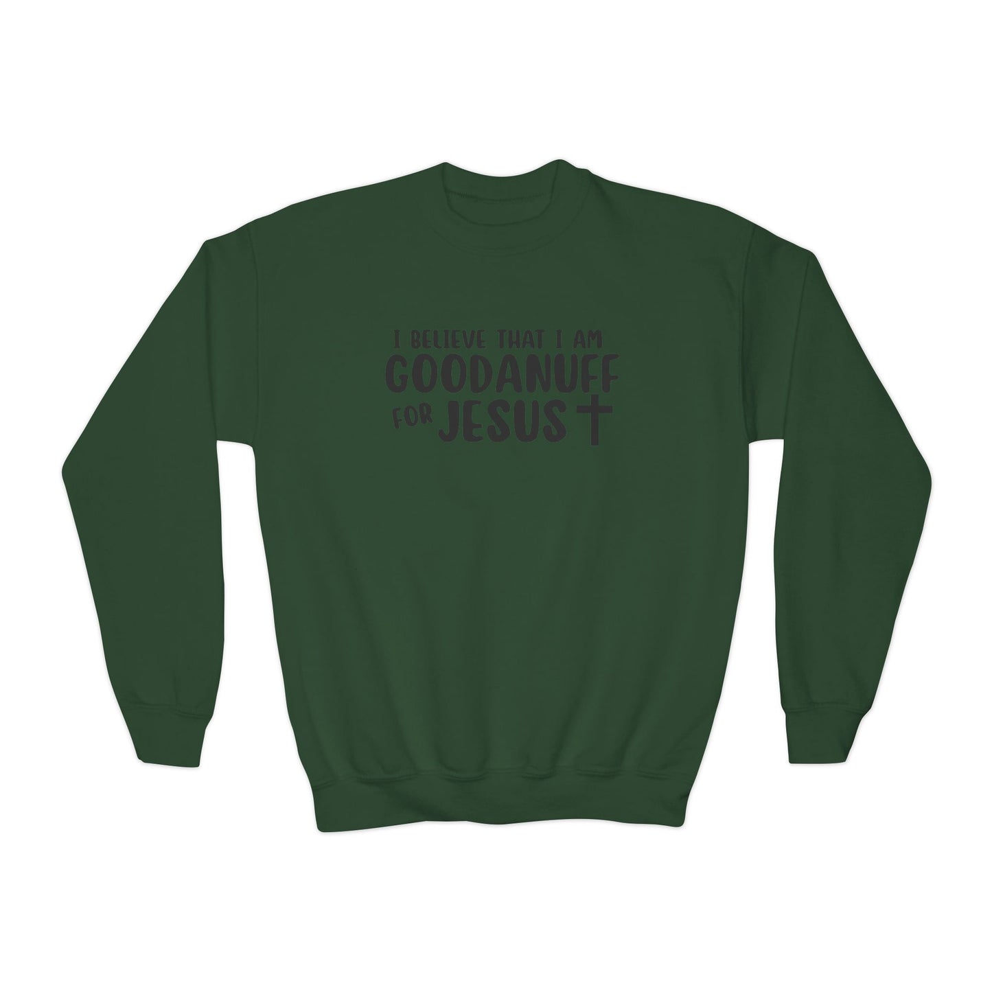 I Belive that I am GoodaNuff for Jesus Unisex Youth Crewneck