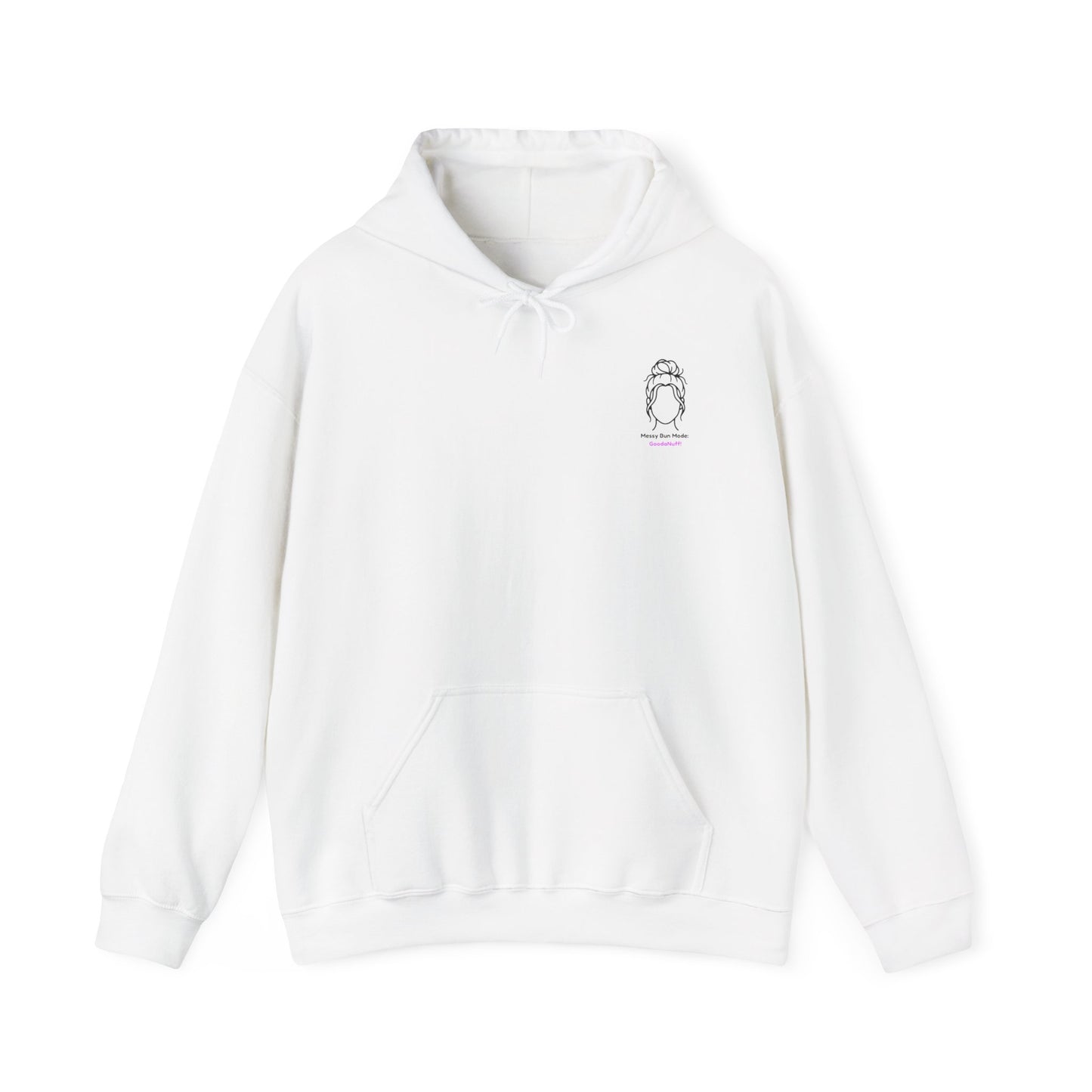 Messy Bun Mode: GoodaNuff Unisex Hoodie
