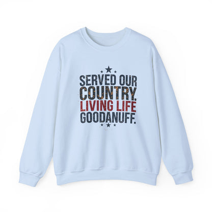 Served Our Country. Living Life GoodaNuff. Unisex Crewneck