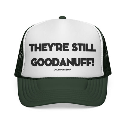 They're Still GoodaNuff Trucker Hat