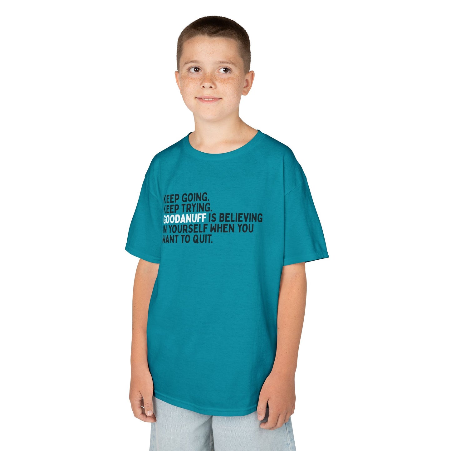 Keep Going. Keep Trying. GoodaNuff is Believing in yourself when you want to quit. Unisex Youth T-Shirt