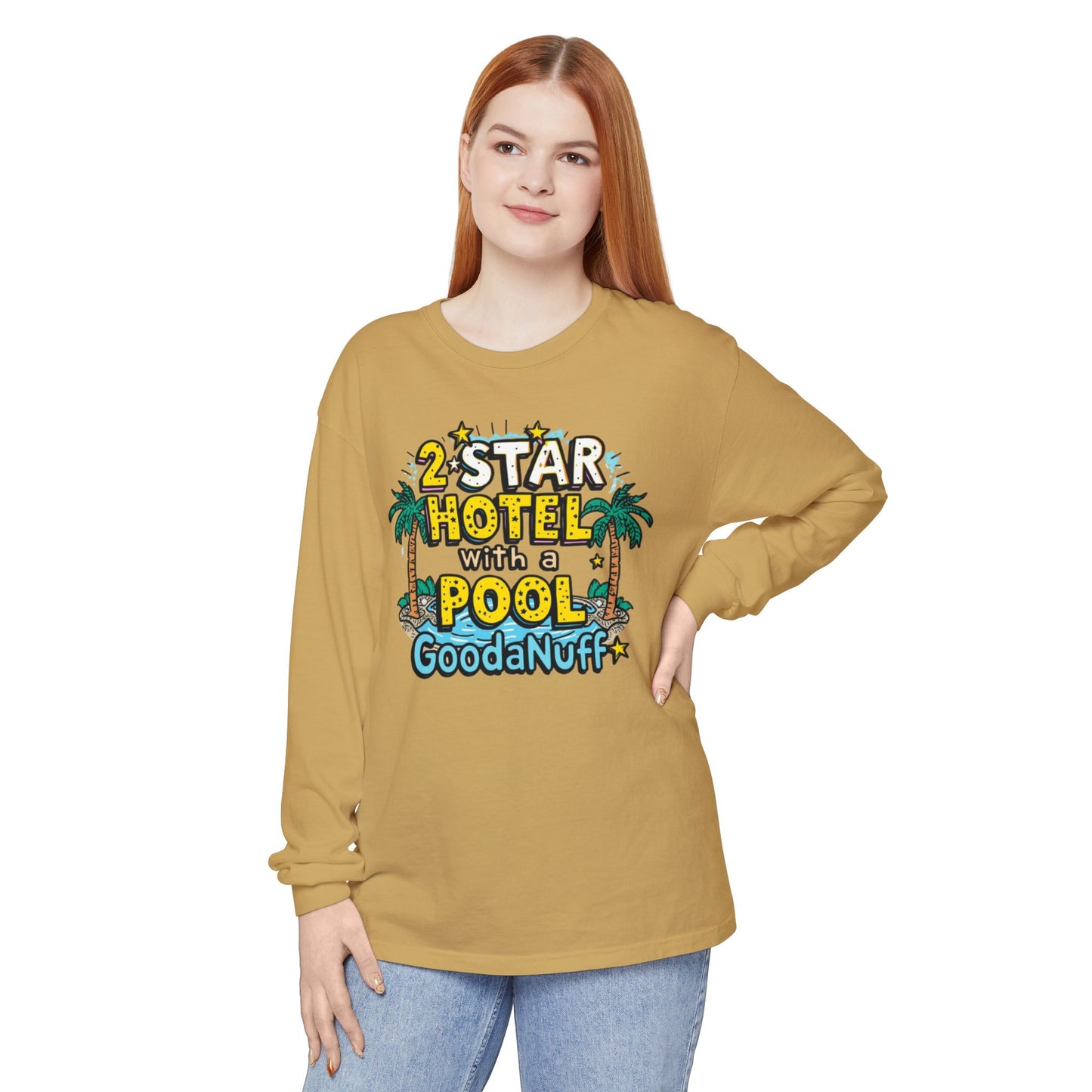 2 Star Hotel with a Pool. GoodaNuff Unisex Long Sleeve Tee