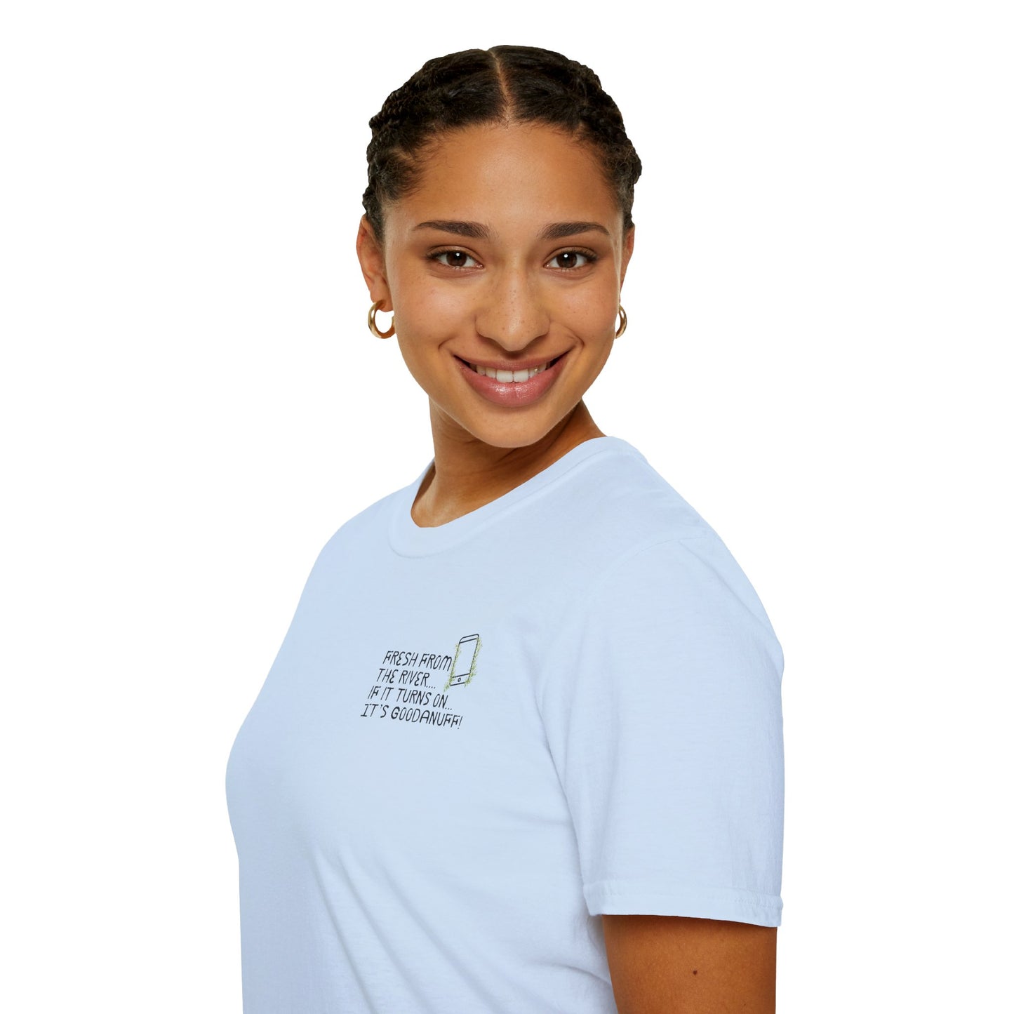Fresh from the river...if it turns on...It's GoodaNuff Unisex Softstyle T-Shirt