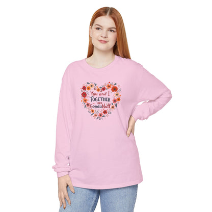 You and I Together are GoodaNuff Unisex Long Sleeve Tee