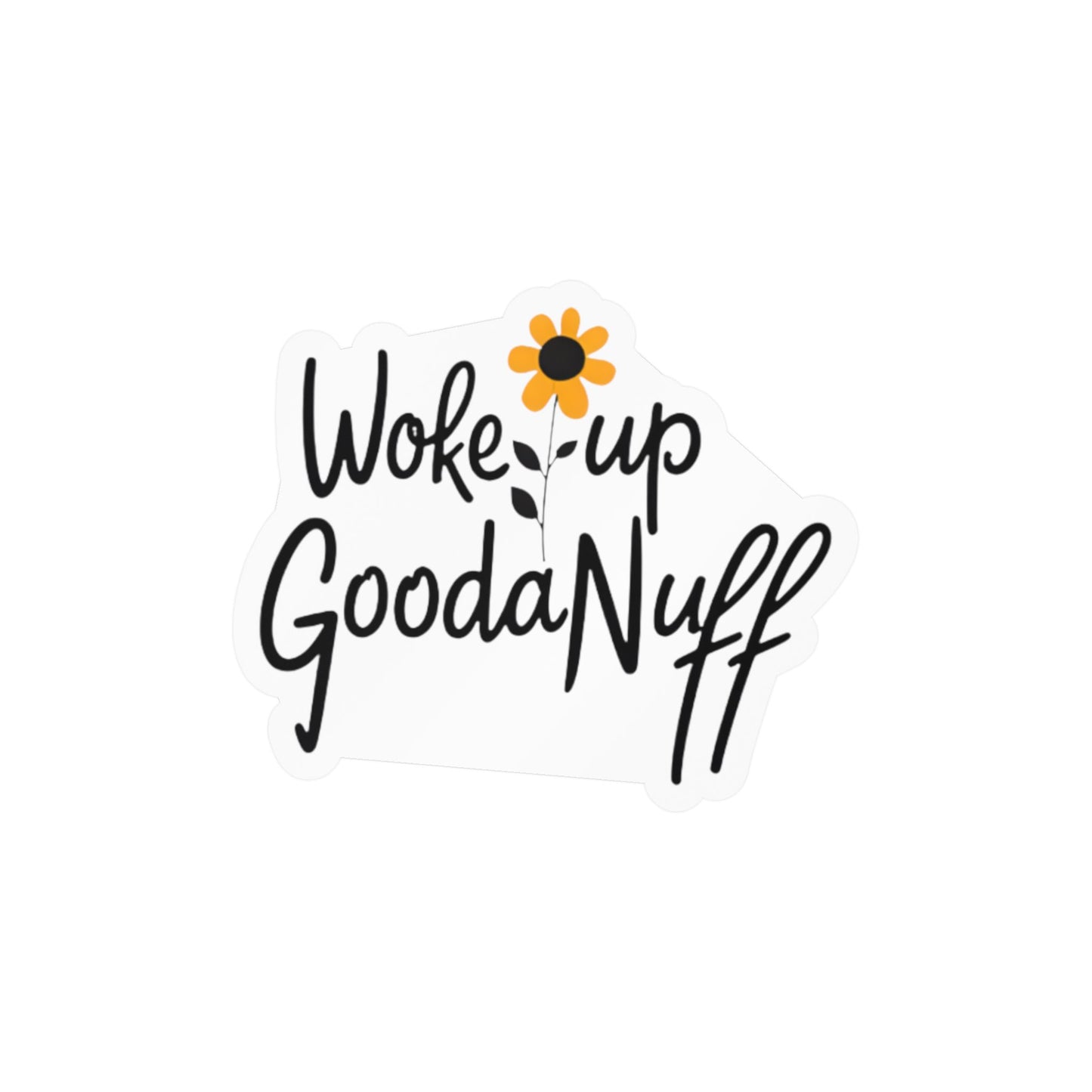 Woke Up GoodaNuff Sticker