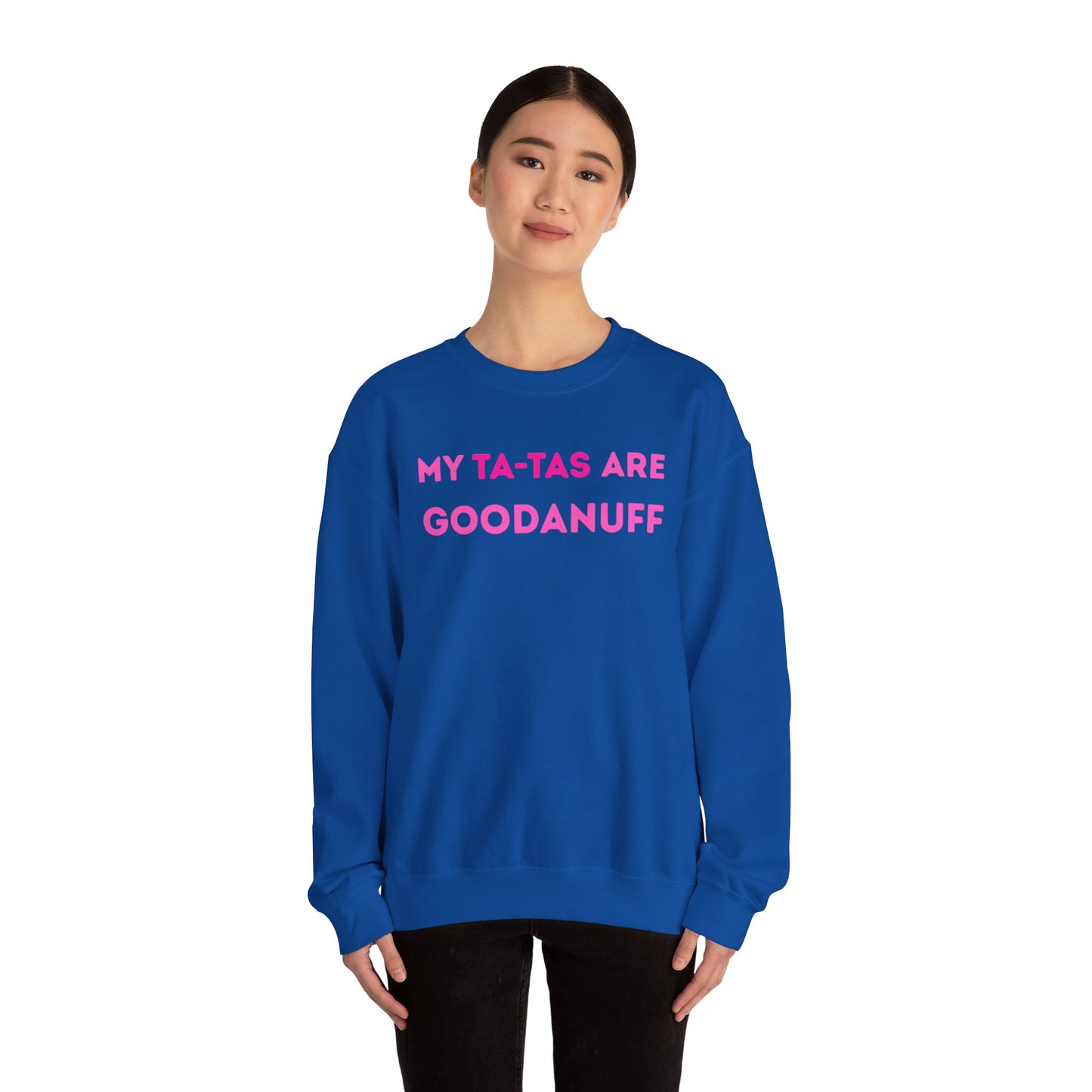 My Ta-Tas are GoodaNuff Unisex Crewneck