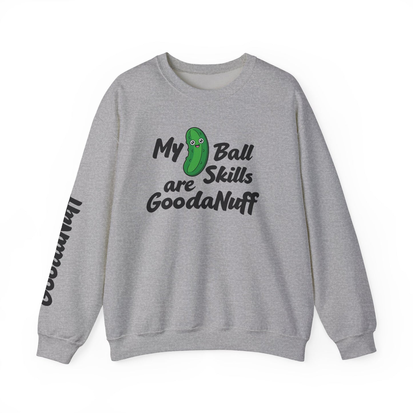 My Pickle Ball skills are GoodaNuff Unisex Crewneck