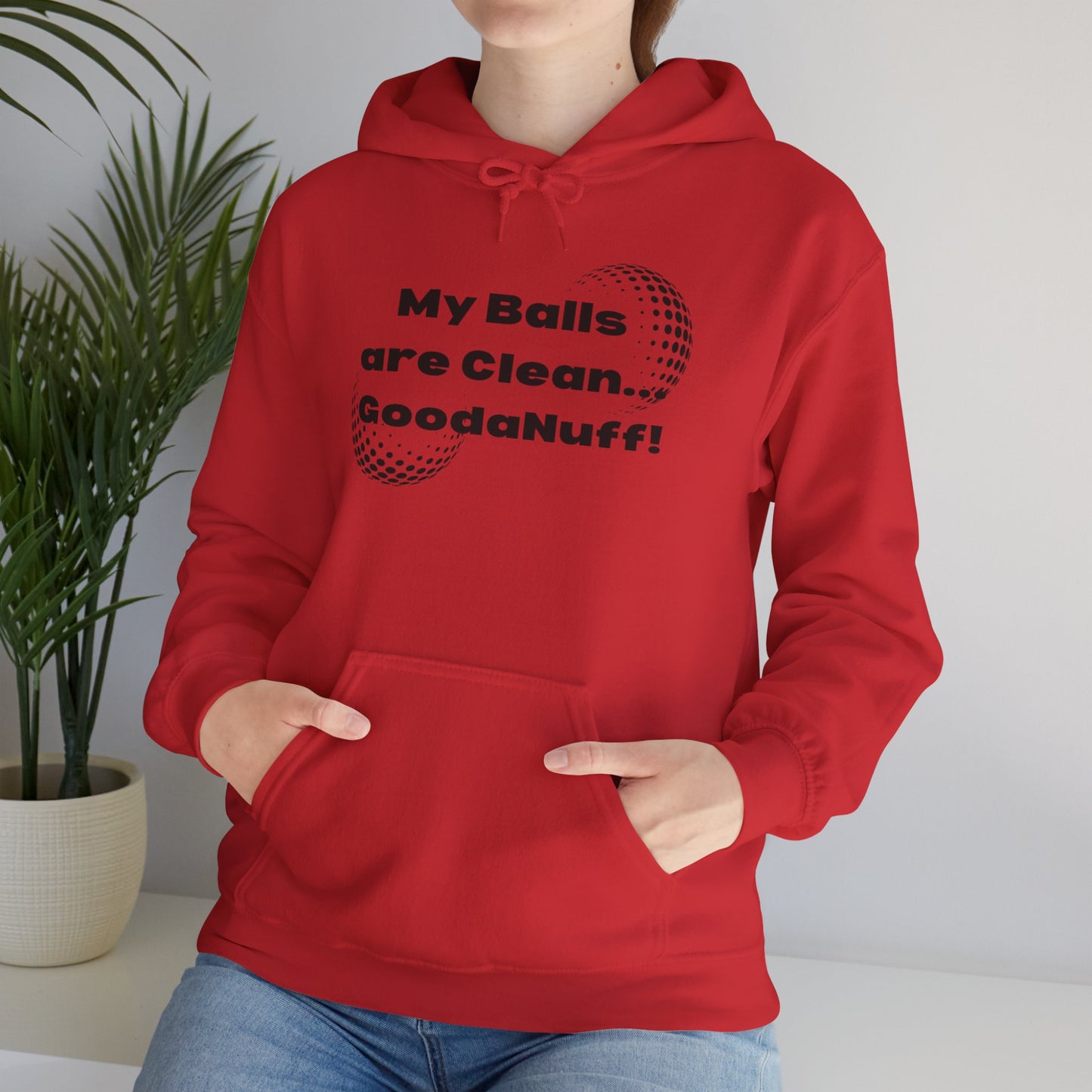 My Balls are Clean...GoodaNuff Unisex Hoodie