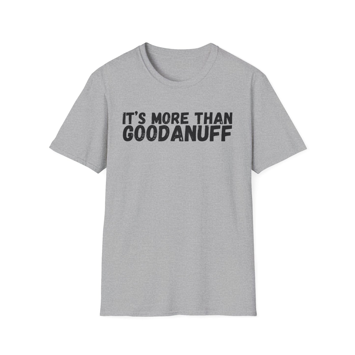 It's more than GoodaNuff Unisex Softstyle T-Shirt