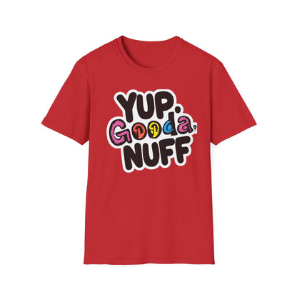 Yup. GoodaNuff Unisex Softstyle T-Shirt