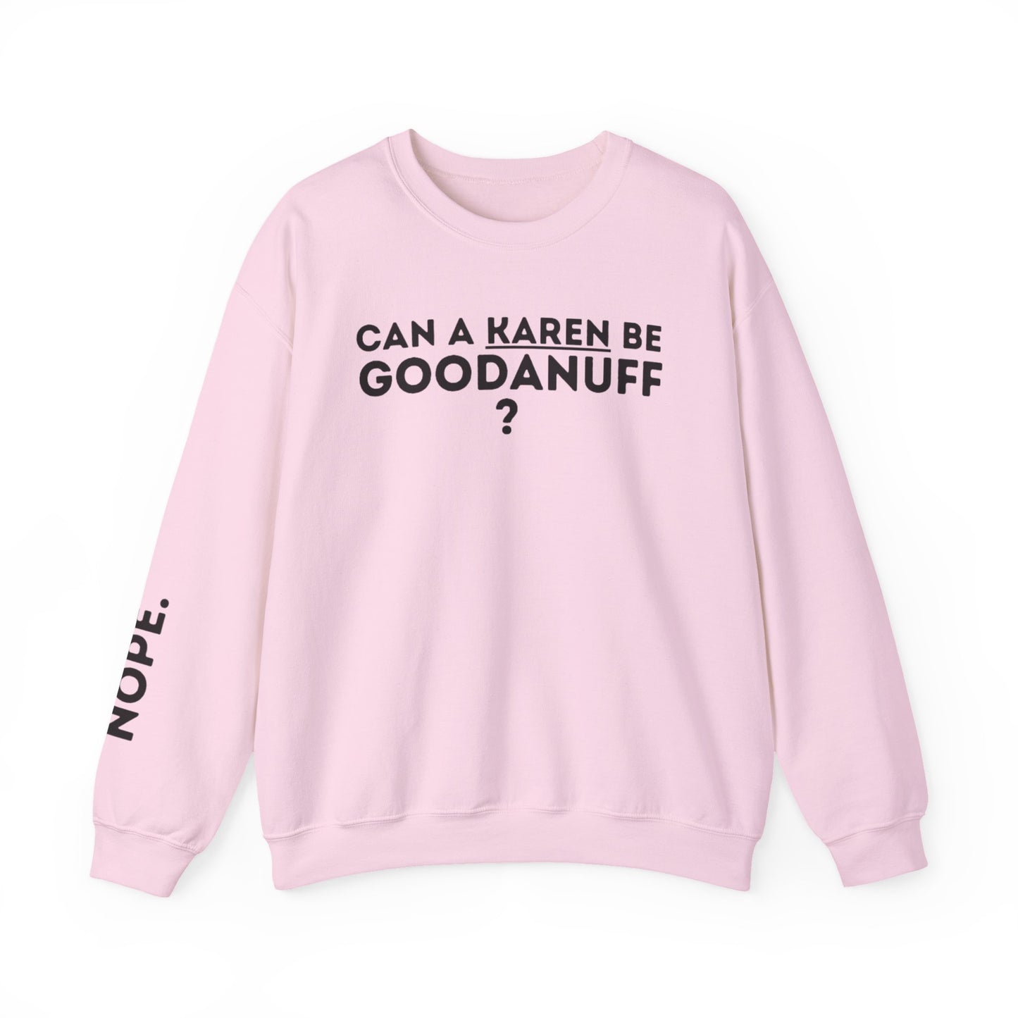 Can a Karen be GoodaNuff? Nope. Unisex Crewneck