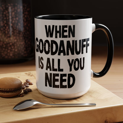 When GoodaNuff is all you Need Coffee Mug