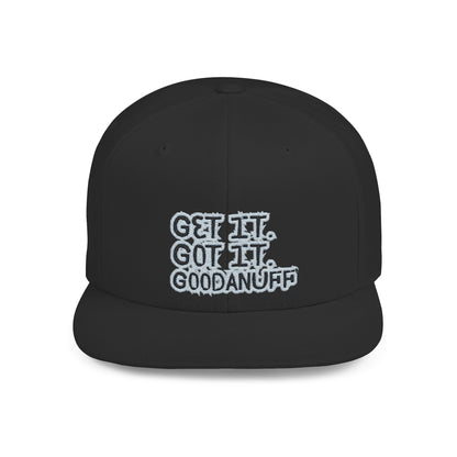 Get it. Got it. GoodaNuff Embroidery Flat Bill Cap