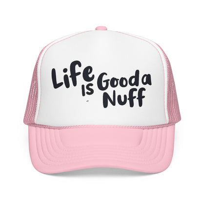 Life is GoodaNuff Trucker Hat